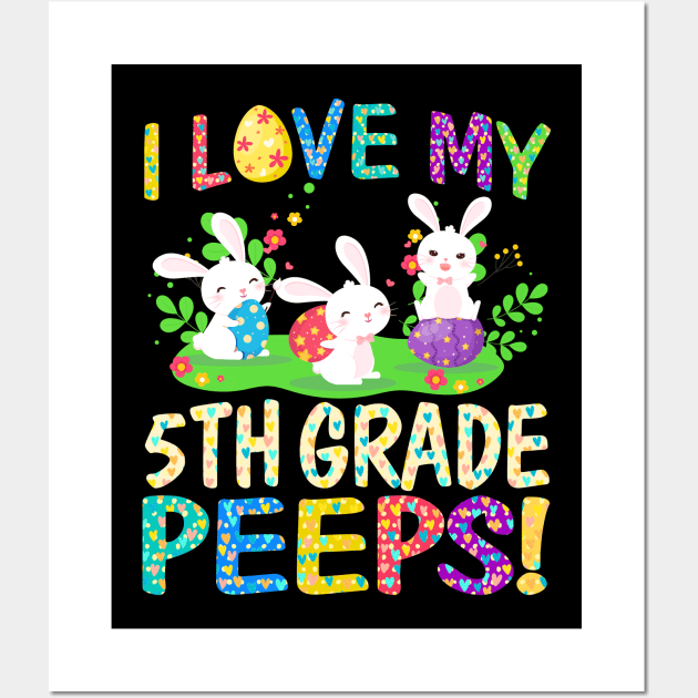 I Love My 5th Grade Peeps Bunnies Easter Day Teacher Gifts Wall Art by Phuc Son R&T